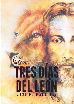 Libro Los Tres Dias Del Leon - Jose Martin Martinez