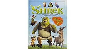 Shrek 2 - Curiosidades Sobre O Filme E Os Personagens