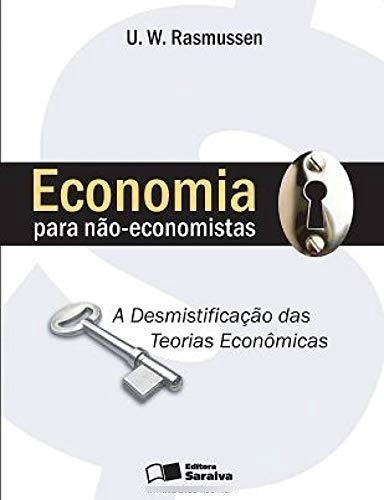 Economia Para Não-economistas, De U. W. Rasmussen. Editora Saraiva, Capa Mole Em Português, 2006