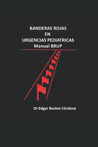 Libro: Banderas Rojas En Urgencias Pediatricas: Manual Brup 