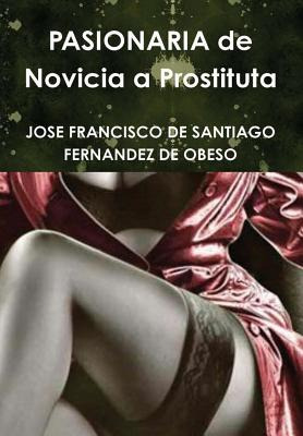 Libro Pasionaria De Novicia A Prostituta - De Santiago Fe...