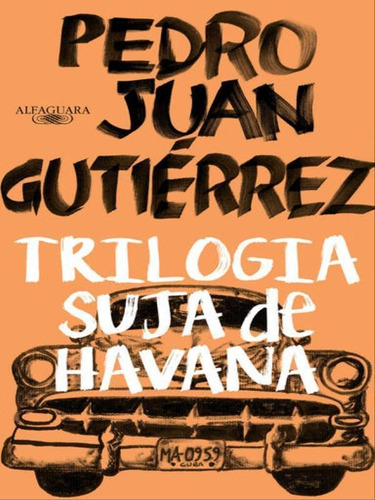 Trilogia Suja De Havana, De Gutiérrez, Pedro Juan. Editora Alfaguara, Capa Mole, Edição 1ª Edição - 2017 Em Português