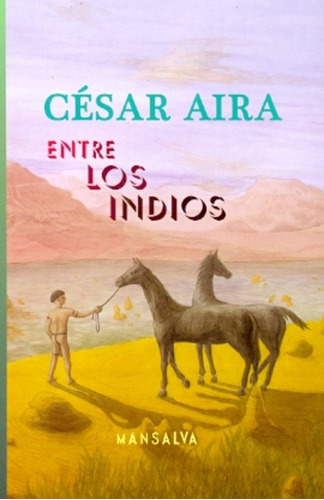 Entre Los Indios - Aira, Cesar