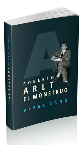 Roberto Arlt . El Monstruo - Diego Cano - Bärenhaus