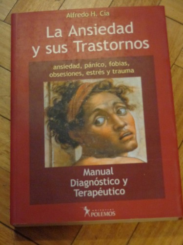 Alfredo Cía: La Ansiedad Y Sus Transtornos. Dedicado A&-.