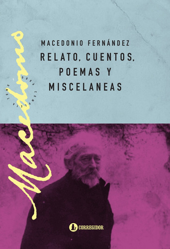 Relato, Cuentos, Poemas Y Miscelaneas - Macedonio Fernández