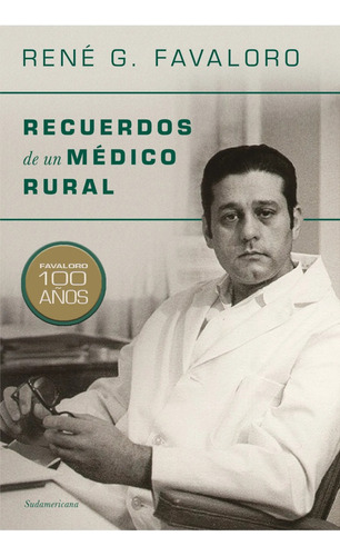 Recuerdos De Un Médico Rural - René Favaloro - Sudamericana