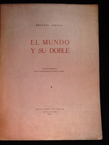 El Mundo Y Su Doble - Braulio Arenas - Edición Definitiva.