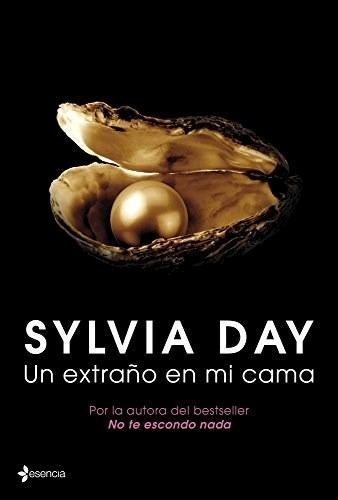 Un extraño en mi cama, de Sylvia Day. Editorial Planeta en español, 2013