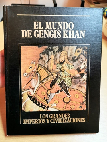 El Mundo De Gengis Khan N* 13 Los Grandes Imperios Y Civiliz