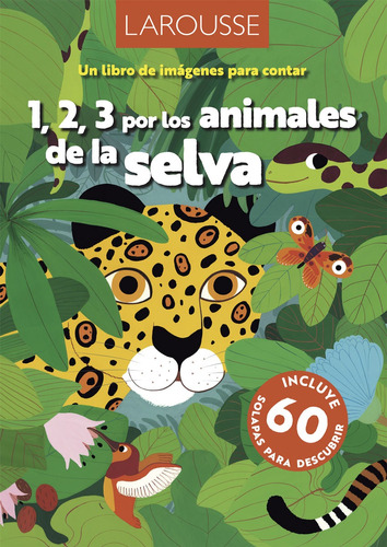 1, 2, 3 por los animales de la selva, de Marceau, Fani. Editorial Larousse, tapa dura en español, 2019