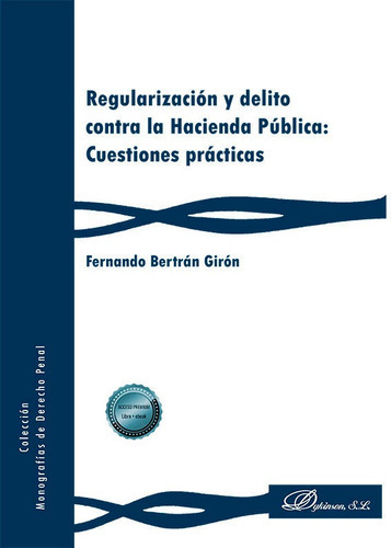 REGULARIZACION Y DELITO CONTRA LA HACIENDA PUBLICA: CUESTION, de BERTRAN GIRON, FERNANDO. Editorial Dykinson, S.L., tapa blanda en español