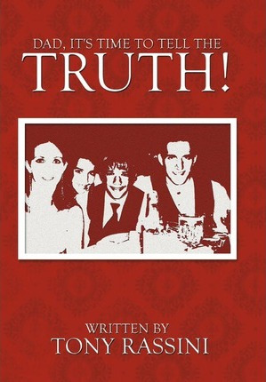 Libro Dad, It's Time To Tell The Truth! - Tony Rassini