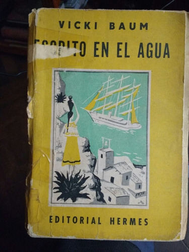 Escrito En El Agua - Vicki Baum - Novela - Hermes - 1950