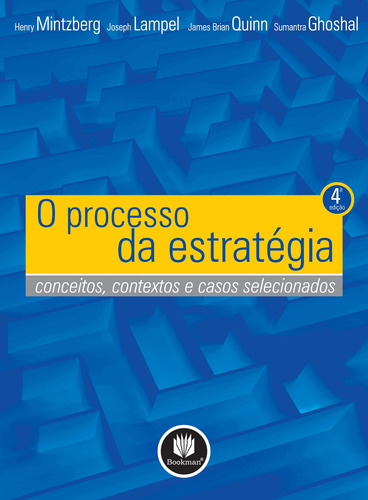 O Processo da Estratégia: Conceitos, Contextos e Casos Selecionados, de Mintzberg, Henry. Editora BOOKMAN COMPANHIA EDITORA LTDA.,Pearson Education, Inc., capa mole em português, 2006