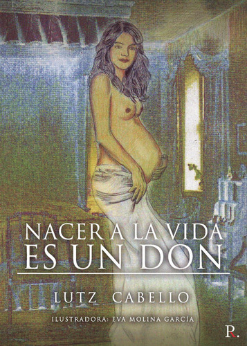 Nacer A La Vida Es Un Don, de Cabello , Lutgarda.., vol. 1. Editorial Punto Rojo Libros S.L., tapa pasta blanda, edición 1 en español, 2021