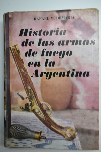 Historia De Las Armas De Fuego En La Argentina 1530-1852c146