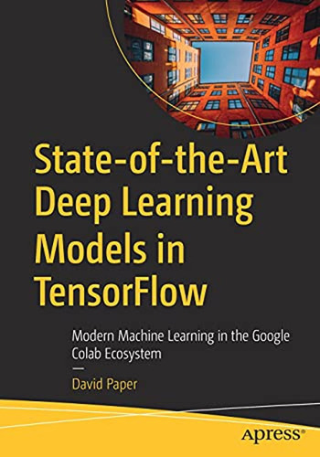 State-of-the-art Deep Learning Models In Tensorflow: Modern 