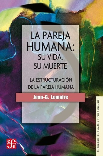 Pareja Humana: Su Vida, Su Muerte, La - Jean-g. Lemaire