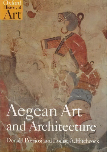 Aegean Art And Architecture, De Donald Preziosi. Editorial Oxford University Press, Tapa Blanda En Inglés