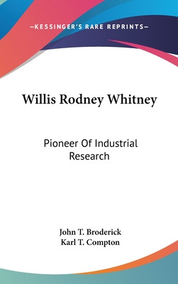 Libro Willis Rodney Whitney: Pioneer Of Industrial Resear...