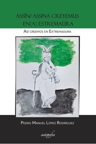 AsÃÂ creemos en Extremadura, de López Rodríguez, Pedro Manuel. Editorial Autografía, tapa blanda en español