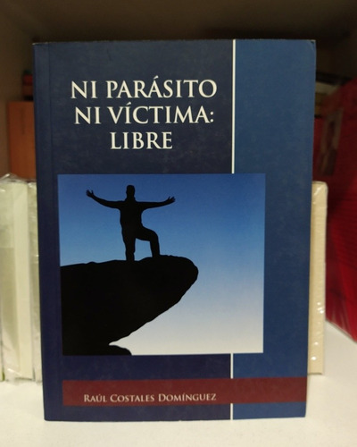 Ni Parásito Ni Víctima: Libre. Raúl Costales Domínguez 