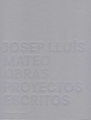 Libro Josep Lluís Mateo. Obras, Proyectos, Escritos