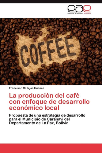 Libro: La Producción Del Café Con Enfoque De Desarrollo Econ