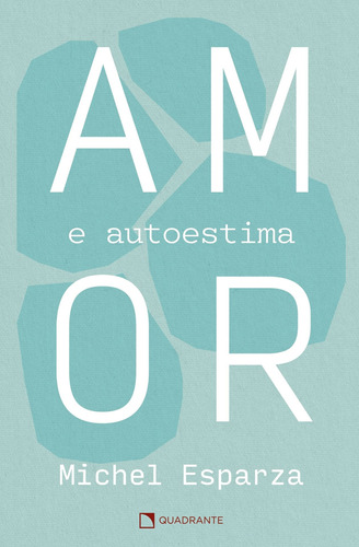 Amor e autoestima, de Esparza, Michel. Quadrante Editora, capa mole em português, 2021