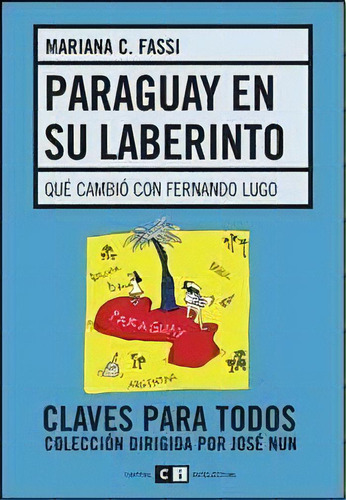 Paraguay En Su Laberinto: Que Cambió Con Fernando Lugo, De Fassi Mariana C. Serie N/a, Vol. Volumen Unico. Editorial Capital Intelectual, Tapa Blanda, Edición 1 En Español, 2010