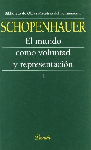 El Mundoo Voluntad Y Representacion I - Schopenh, De Schopenhauer, Arthur. Editorial Losada En Español