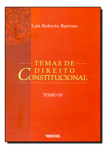 Temas De Direito Constitucional - Tomo 4, De Luís  Roberto Barroso. Editora Renovar, Capa Mole Em Português