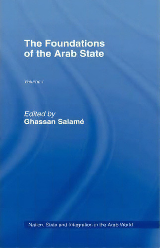 The Foundations Of The Arab State, De Ghassan Salame. Editorial Taylor Francis Ltd, Tapa Dura En Inglés