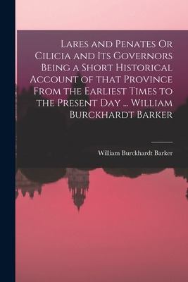 Libro Lares And Penates Or Cilicia And Its Governors Bein...