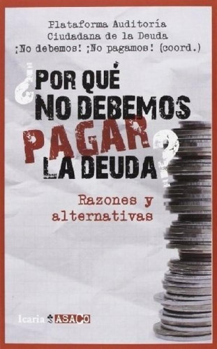 Libro - Por Que No Debemos Pagar La Deuda - Plataforma  Aud