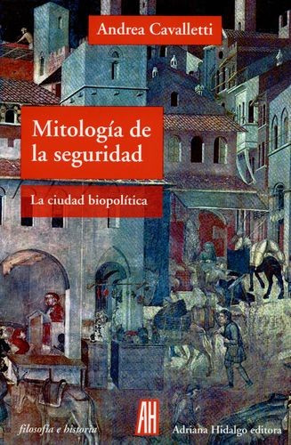 Libro Mitología De La Seguridad. La Ciudad Biopolítica