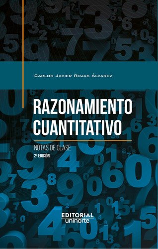 Razonamiento cuantitativo. 2da edición: No, de Carlos Rojas Álvarez., vol. 1. U. del Norte Editorial, tapa blanda, edición 2018 en español, 2023