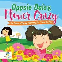 Libro Oppsie Daisy, Flower Crazy - The Colors Of Spring -...