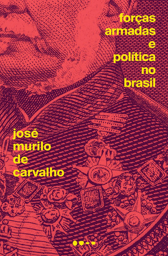 Forças Armadas e política no Brasil, de Carvalho, José Murilo de. Editora Todavia, capa mole em português, 2019