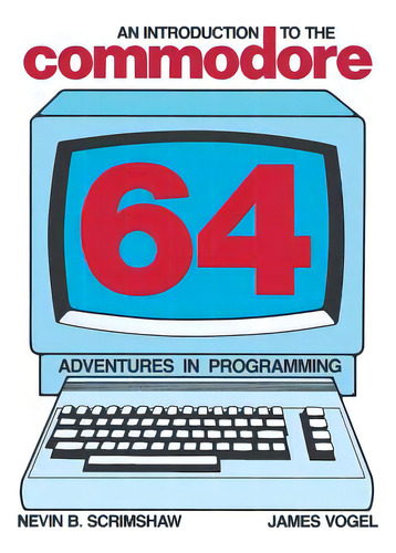 An Introduction To The Commodore 64: Adventures In Programming, De Scrimshaw, N. B.., Vol. 1. Editorial Springer Nature, Tapa Blanda En Inglés