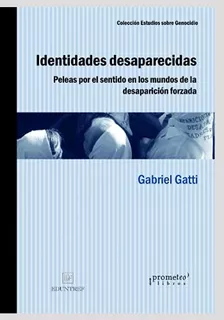 Identidades Desaparecidas: Peleas Por El Sentido En Los Mund