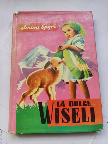 La Dulce Wiseli Juana Spyri Edición Exclusivas Ferma 1960