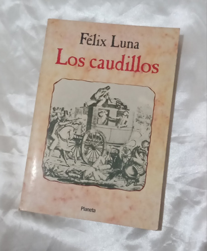  Los Caudillos , De Felix Luna, Edit. Planeta