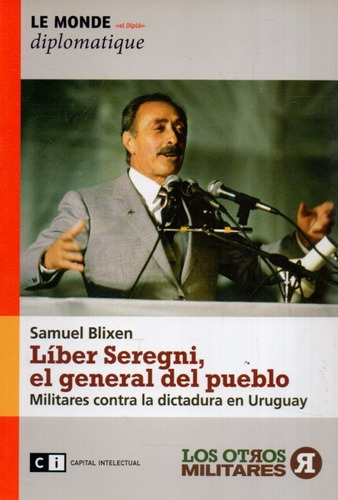 Liber Seregni El General Del Pueblo Samuel Blixen 