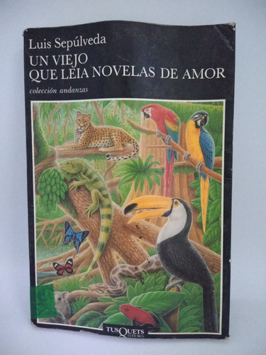 Un Viejo Que Leía Novelas De Amor. Luis Supulveda. Tusquets