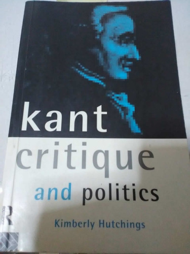 Kant. Critique And Politics - Hutchings