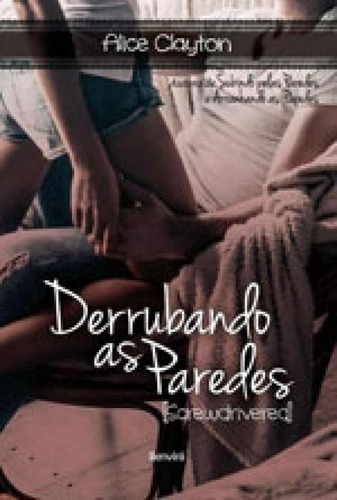 Derrubando As Paredes [screwdrivered], De Clayton, Alice. Editora Benvirá, Capa Mole, Edição 1ª Edição - 2017 Em Português