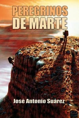 Peregrinos De Marte - Jose Antonio Suarez