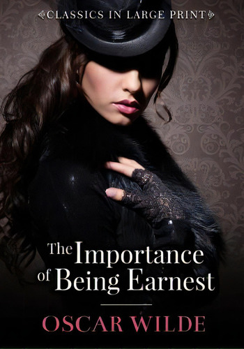 The Importance Of Being Ernest - Classics In Large Print, De Copland, Craig Stephen. Editorial Createspace, Tapa Blanda En Inglés